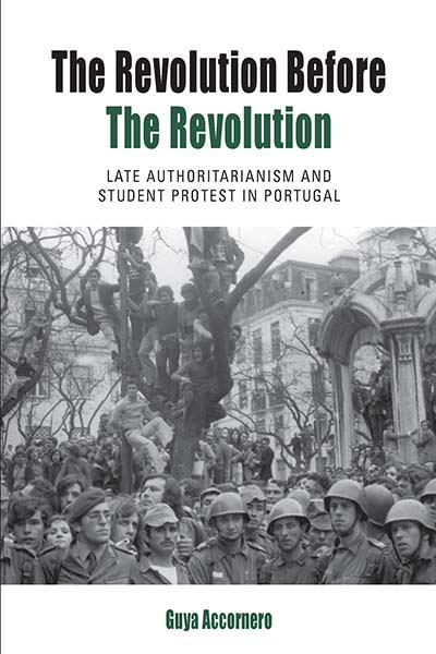 The Revolution before the Revolution: Late Authoritarianism and Student Protest in Portugal