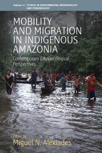 Mobility and Migration in Indigenous Amazonia: Contemporary Ethnoecological Perspectives