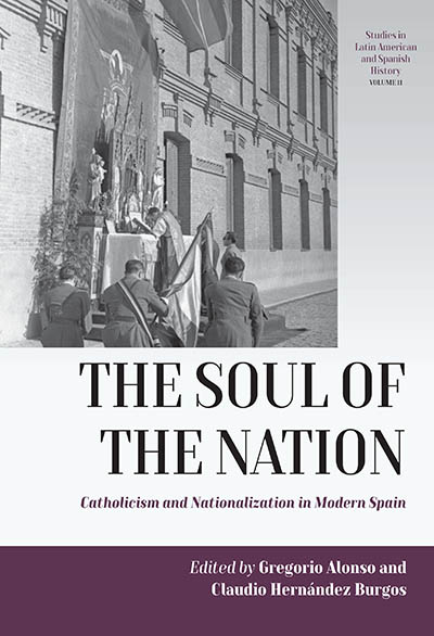 The Soul of the Nation: Catholicism and Nationalization in Modern Spain