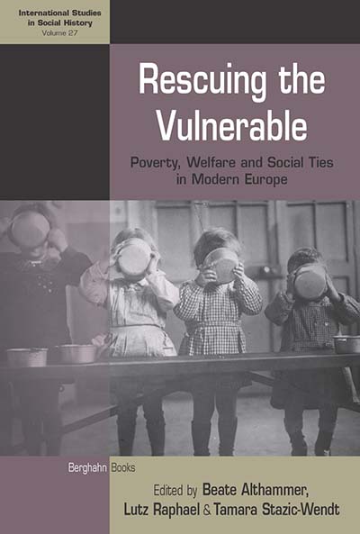 Rescuing the Vulnerable: Poverty, Welfare and Social Ties in Modern Europe