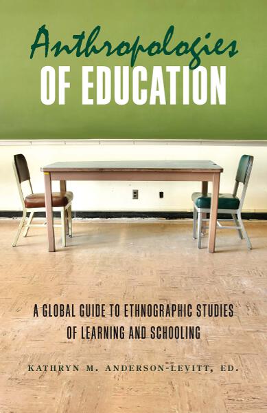 Anthropologies of Education: A Global Guide to Ethnographic Studies of Learning and Schooling