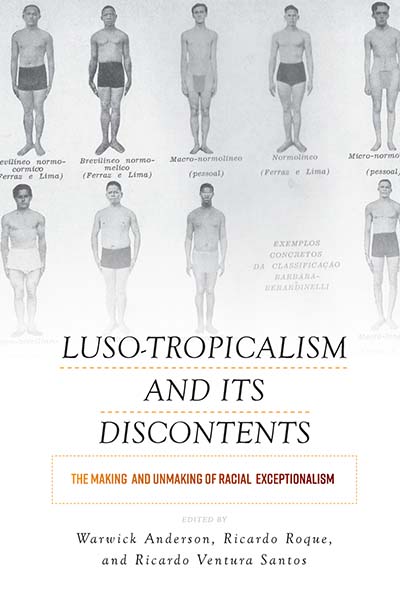 Luso-Tropicalism and Its Discontents: The Making and Unmaking of Racial Exceptionalism