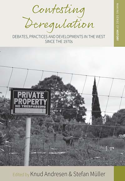 Contesting Deregulation: Debates, Practices and Developments in the West since the 1970s
