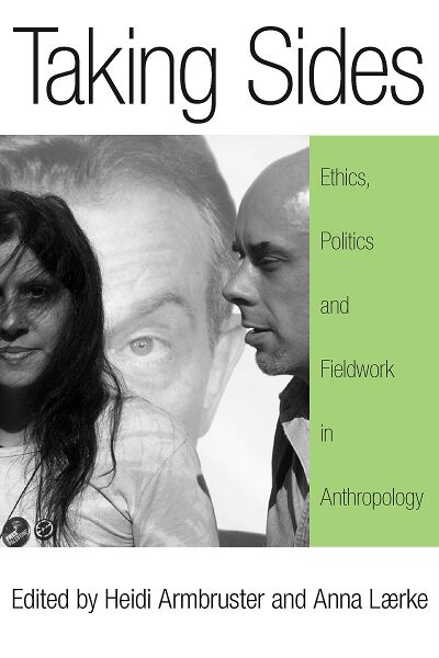 Taking Sides: Ethics, Politics, and Fieldwork in Anthropology