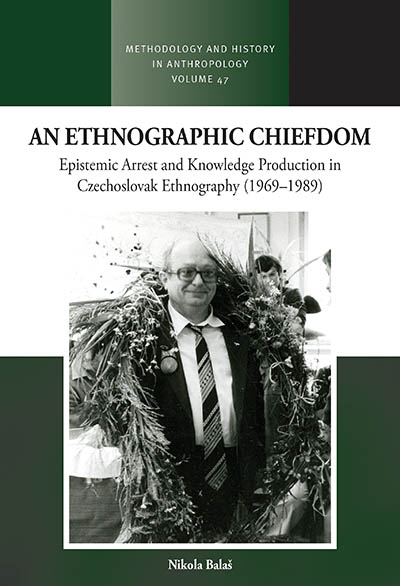 An Ethnographic Chiefdom: Epistemic Arrest and Knowledge Production in Czechoslovak Ethnography (1969–1989)