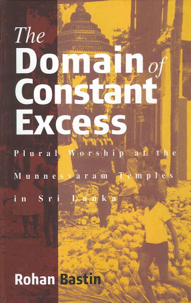 The Domain of Constant Excess: Plural Worship at the Munnesvaram Temples in Sri Lanka