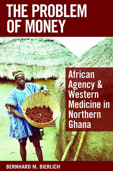 The Problem of Money: African Agency & Western Medicine in Northern Ghana