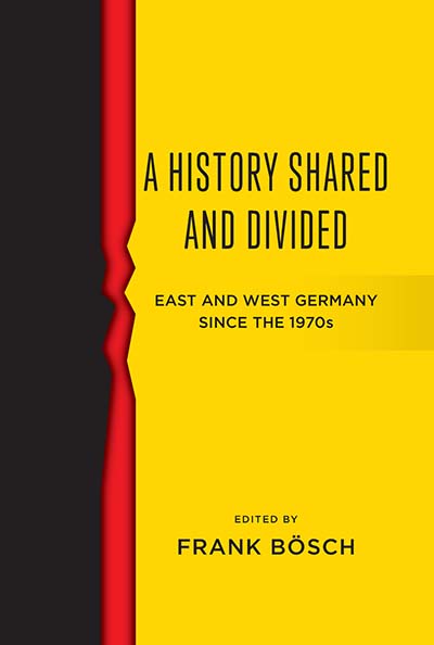 A History Shared and Divided: East and West Germany since the 1970s