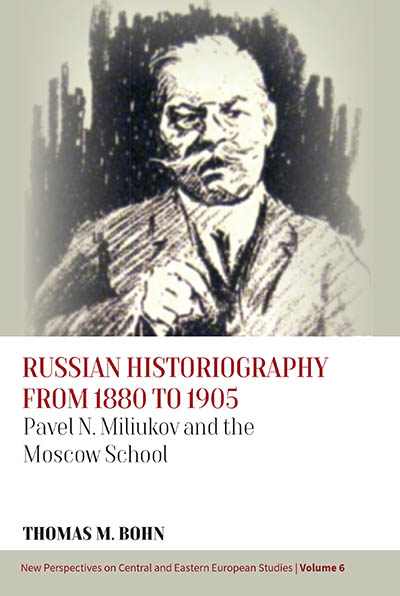 Russian Historiography from 1880 to 1905: Pavel N. Miliukov and the Moscow School