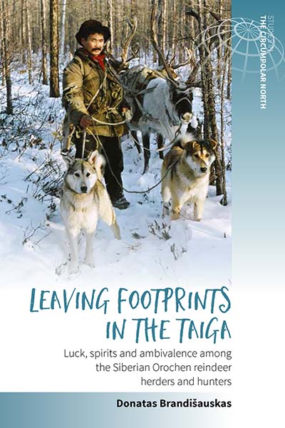 Leaving Footprints in the Taiga: Luck, Spirits and Ambivalence among the Siberian Orochen Reindeer Herders and Hunters