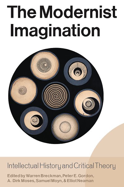 The Modernist Imagination: Intellectual History and Critical Theory