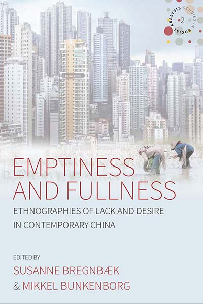 Emptiness and Fullness: Ethnographies of Lack and Desire in Contemporary China
