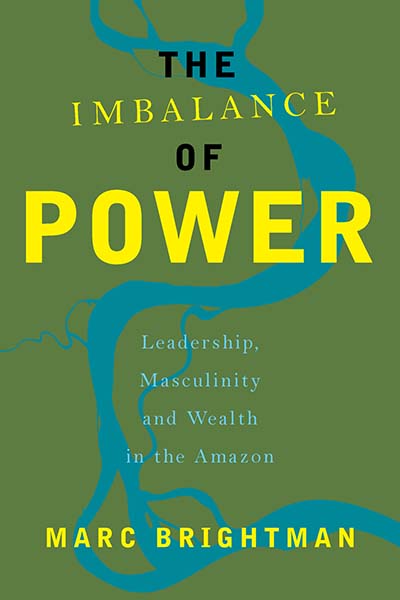 The Imbalance of Power: Leadership, Masculinity and Wealth in the Amazon