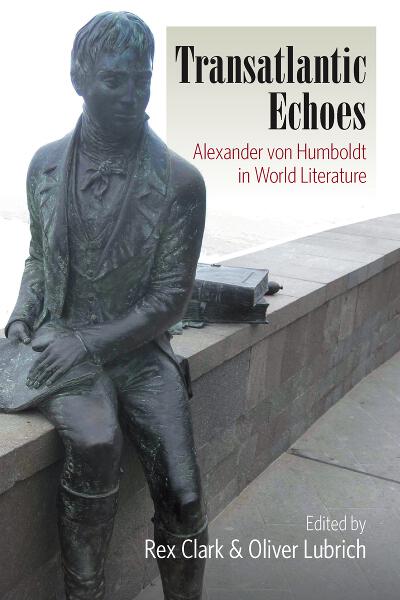 Transatlantic Echoes: Alexander von Humboldt in World Literature