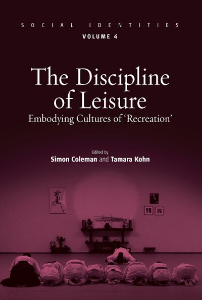The Discipline of Leisure: Embodying Cultures of 'Recreation'