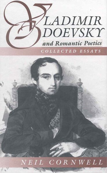 Vladimir Odoevsky and Romantic Poetics: Collected Essays