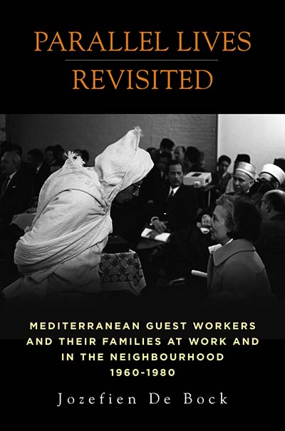 Parallel Lives Revisited: Mediterranean Guest Workers and their Families at Work and in the Neighbourhood, 1960-1980