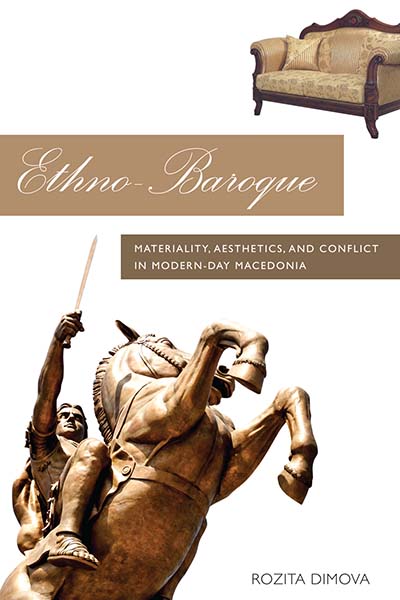 Ethno-Baroque: Materiality, Aesthetics and Conflict in Modern-Day Macedonia