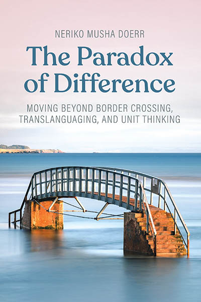 The Paradox of Difference: Moving Beyond Border Crossing, Translanguaging, and Unit Thinking