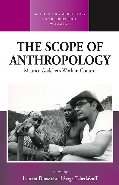 The Scope of Anthropology: Maurice Godelier’s Work in Context