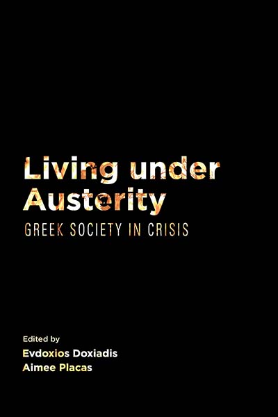 Living Under Austerity: Greek Society in Crisis