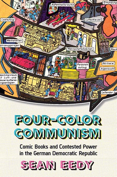 Four-Color Communism: Comic Books and Contested Power in the German Democratic Republic