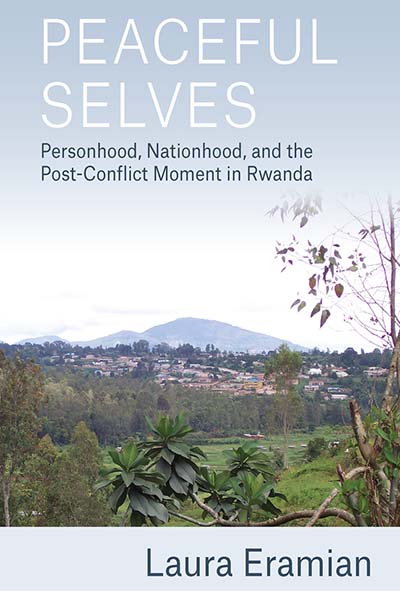 Peaceful Selves: Personhood, Nationhood, and the Post-Conflict Moment in Rwanda