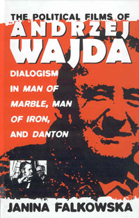 The Political Films of Andrzej Wajda: Dialogism in <i>Man of Marble, Man of Iron, </i>and <i>Danton</i>