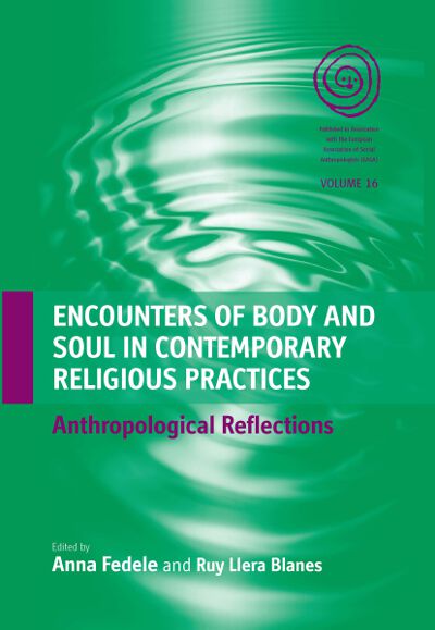 Encounters of Body and Soul in Contemporary Religious Practices: Anthropological Reflections