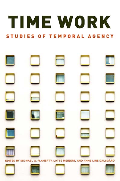 Time Work: Studies of Temporal Agency