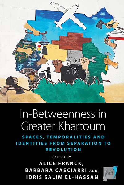 In-Betweenness in Greater Khartoum: Spaces, Temporalities, and Identities from Separation to Revolution