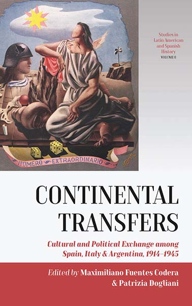 Continental Transfers: Cultural and Political Exchange among Spain, Italy and Argentina, 1914-1945