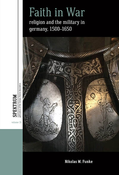 Faith in War: Religion and the Military in Germany, c.1500-1650