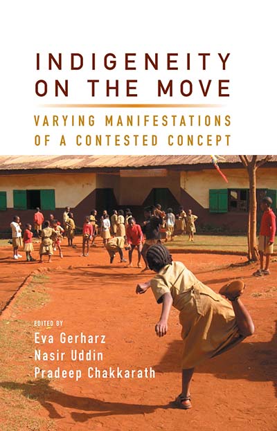 Indigeneity on the Move: Varying Manifestations of a Contested Concept