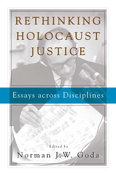 Rethinking Holocaust Justice: Essays across Disciplines