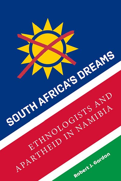 South Africa's Dreams: Ethnologists and Apartheid in Namibia