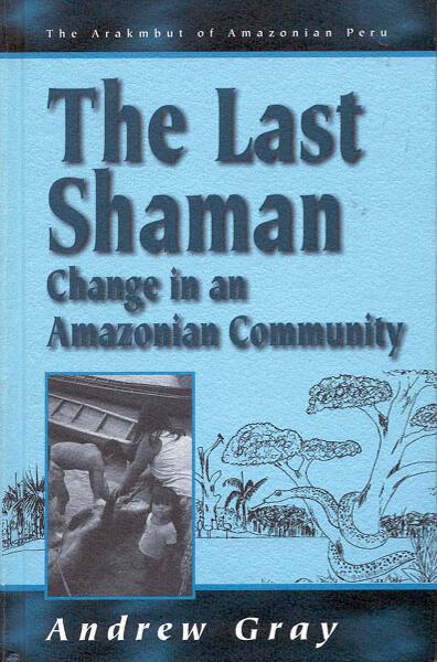 The Last Shaman: Change in an Amazonian Community