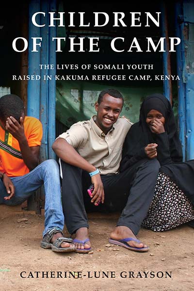 Children of the Camp: The Lives of Somali Youth Raised in Kakuma Refugee Camp, Kenya