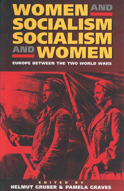 Women and Socialism -  Socialism and Women: Europe Between the World Wars