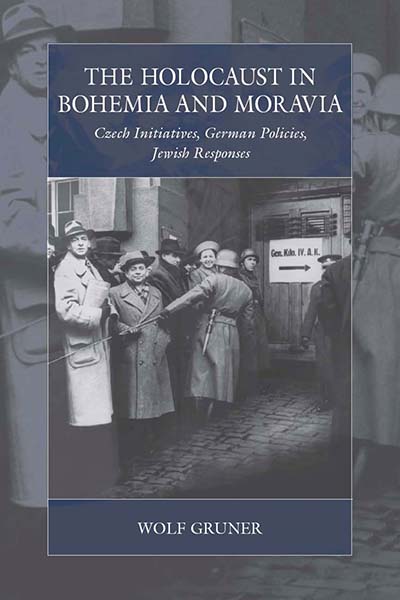 The Holocaust in Bohemia and Moravia: Czech Initiatives, German Policies, Jewish Responses
