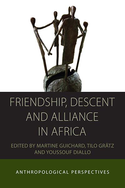 Friendship, Descent and Alliance in Africa: Anthropological Perspectives