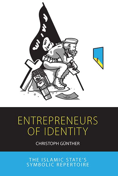 Entrepreneurs of Identity: The Islamic State’s Symbolic Repertoire