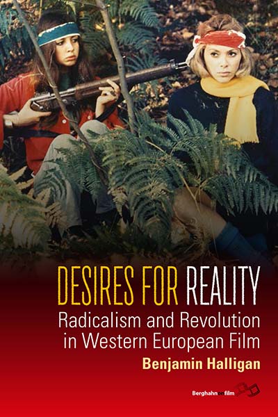 Desires for Reality: Radicalism and Revolution in Western European Film
