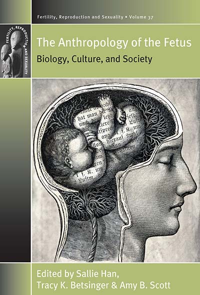 The Anthropology of the Fetus: Biology, Culture, and Society
