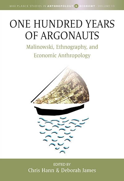One Hundred Years of Argonauts: Malinowski, Ethnography and Economic Anthropology