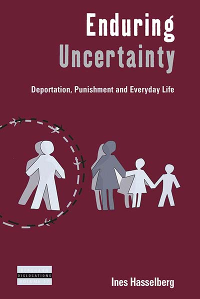 Enduring Uncertainty: Deportation, Punishment and Everyday Life