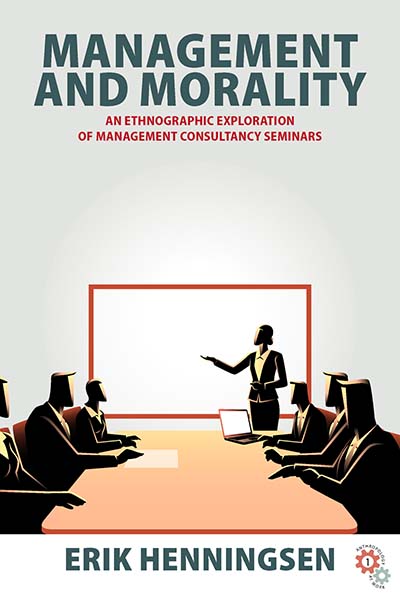 Management and Morality: An Ethnographic Exploration of Management Consultancy Seminars