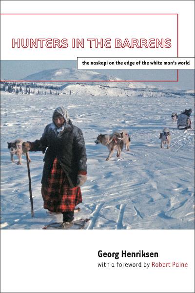 Hunters in the Barrens: The Naskapi on the Edge of the White Man's World