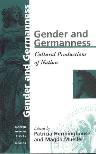 Gender and Germanness: Cultural Productions of Nation