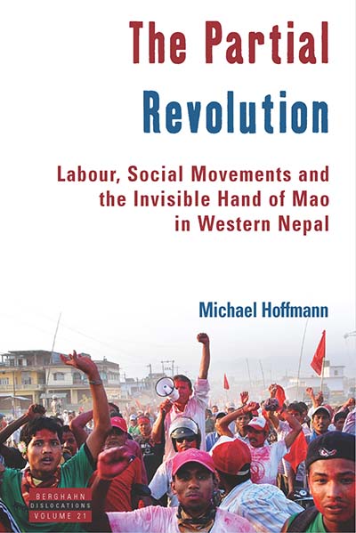 The Partial Revolution: Labour, Social Movements and the Invisible Hand of Mao in Western Nepal